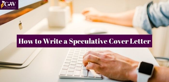 How to Write a Speculative Cover Letter with Examples