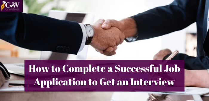 How to Complete a Successful Job Application to Get an Interview