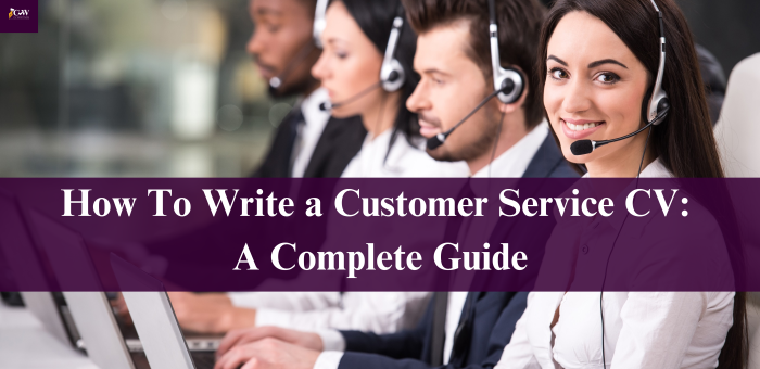 How to write a Customer service CV: A Complete Guide
