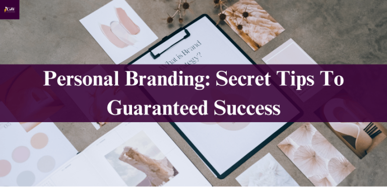 Personal Branding: Secret Tips To Guaranteed Success