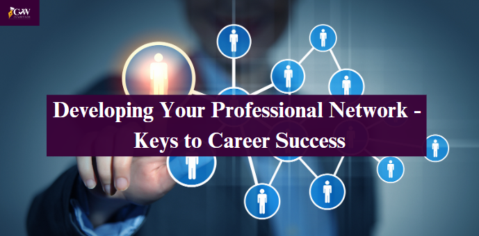 Developing Your Professional Network - Keys to Career Success