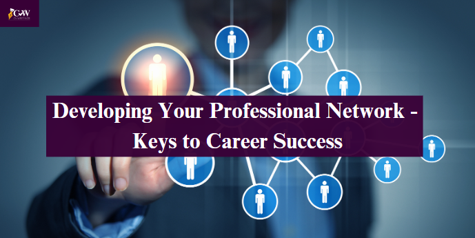 Developing Your Professional Network - Keys to Career Success